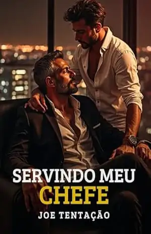 Servindo meu Chefe: Conto Erótico Gay com Age Gap entre Chefe e Funcionário (Contos Eróticos Gays) – Joe Tentação