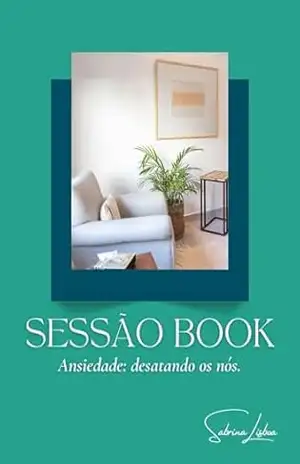 Sessão Book: Ansiedade: desatando os nós – Sabrina Lisboa Bezerra