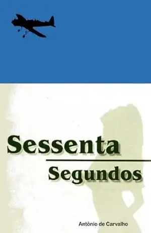 Sessenta Segundos – Antonio de  Carvalho