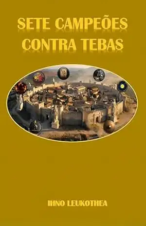 SETE CAMPEÕES CONTRA TEBAS - Ihno Leukothea
