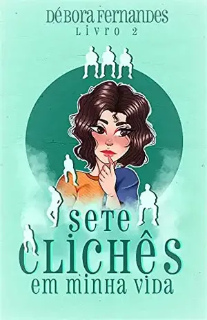 Sete Clichês em Minha Vida: Livro 2 - Débora Fernandes