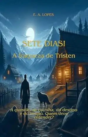 SETE DIAS!: A fraqueza de Tristen – E. A. LOPES