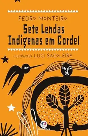 Sete lendas indígenas em cordel – Pedro Monteiro