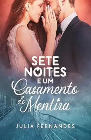 Sete Noites e Um Casamento de Mentira – Julia Fernandes