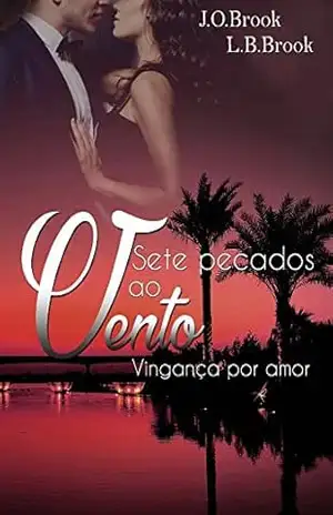 Sete pecados ao vento: Vingança por amor (livro 1) – J.O. Brook