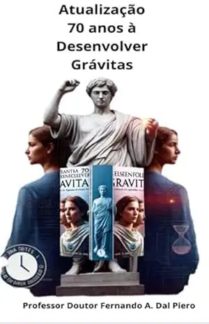 “setenta 70 Anos A Desenvolver Gravitas – Professor Doutor Fernando A. Dal Piero