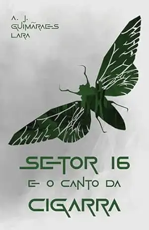 Setor 16 e o Canto da Cigarra - A. J. Guimarães Lara