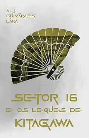 Setor 16 e os Leques de Kitagawa - A. J. Guimarães Lara