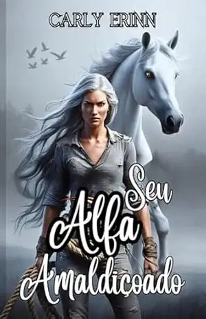 Seu Alfa Amaldiçoado: Um romance de segunda chance para companheiros predestinados (As Crônicas do Eclipse de Sangue Livro 2) - Carly Erinn