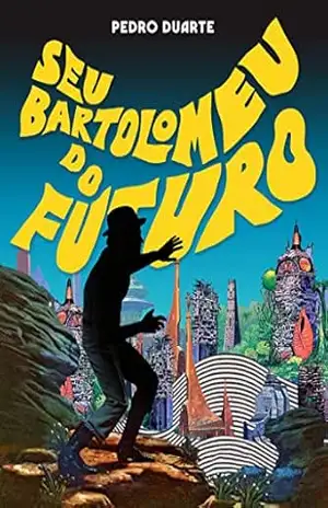 Seu Bartolomeu do futuro – Pedro  Duarte