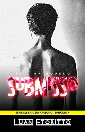 Seu Brinquedo Submisso: Conto Erótico Gay (Ele Saiu do Armário Livro 4) – Luan Etoritto