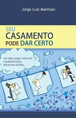 Seu casamento pode dar certo – Jorge Luiz  Mantoan