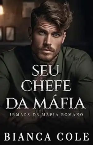 Seu Chefe da Máfia: Um Romance de uma Cativa da Máfia (Irmãos Da Máfia Romano) – Bianca Cole