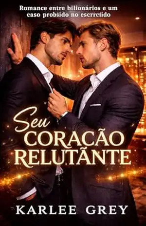 SEU CORAÇÃO RELUTANTE: Romance entre bilionários e um caso proibido no escritório” – Karlee Grey