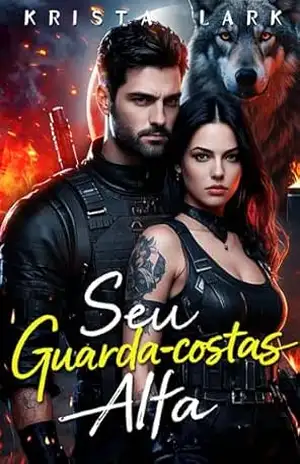Seu Guarda–costas Alfa: Um Romance de Lobisomem com Atração de Opostos e Proximidade Forçada (O Lobo Escolhido Livro 3) – Krista Lark