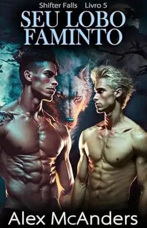 Seu Lobo Faminto: Romance MM com Melhor Amigo – Alex McAnders