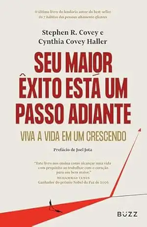 Seu maior êxito está um passo adiante: Viva a vida em um crescendo – Stephen R. Covey