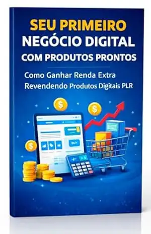 Seu Primeiro Negócio Digital com Produtos Prontos: Como ganhar renda extra revendendo produtos digitais PLR – ROQUE GABRIEL RODRIGUES