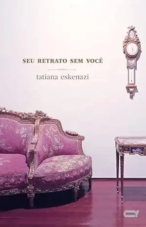Seu retrato sem você – Tatiana Eskenazi