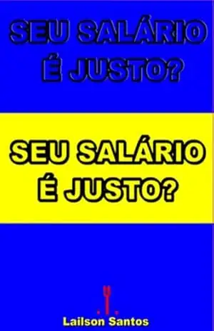 Seu Salário É Justo? – Laílson Santos