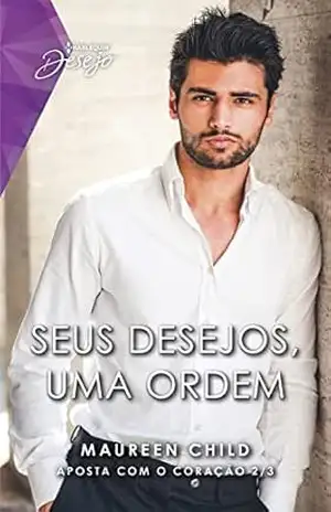 Seus desejos, uma ordem – Maureen Child