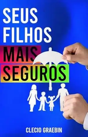 Seus Filhos Mais Seguros – CLECIO GRAEBIN