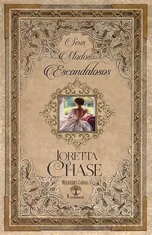 Seus Modos Escandalosos (Mulheres Caídas Livro 1) – Loretta Chase