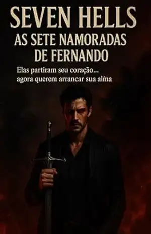 SEVEN HELLS AS SETE NAMORADAS DE FERNANDO: Elas partiram seu coração… agora querem arrancar sua alma Edição Sophia Morgan, Dark Fantasy romance – Sophia Morgan