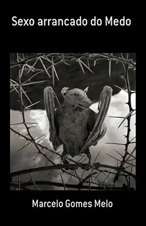 Sexo Arrancado Do Medo - Marcelo Gomes Melo