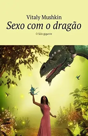Sexo com o dragão: O falo gigante – Mushkin Vitaly