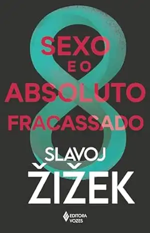 Sexo é o absoluto fracassado – Slavoj Zizek