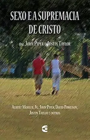 Sexo e supremacia de Cristo – John Piper