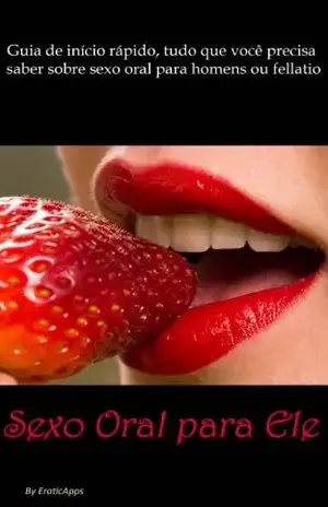 Sexo oral para o. Tudo que você precisa saber sobre o fellatio. - Erotic Apps