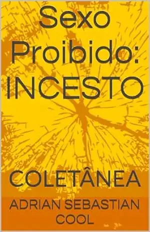 Sexo Proibido: INCESTO: COLETÂNEA – ADRIAN SEBASTIAN COOL