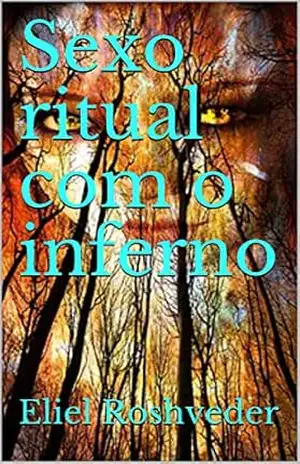 Sexo ritual com o inferno (SÉRIE DE SUSPENSE E TERROR Livro 2) – Eliel Roshveder