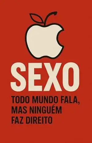 SEXO – Todo mundo fala, mas ninguém faz direito: Um ensaio provocativo sobre tabus, mitos e verdades da sexualidade - AUGUSTO FIU