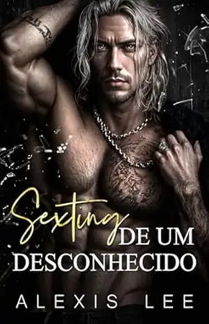 Sexting de um desconhecido: Um romance mafioso com diferença de idade e proximidade forçada (Série Mensagens da Meia–Noite Livro 4) – Alexis  Lee
