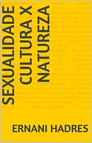 Sexualidade Cultura x Natureza – Ernani Hadres