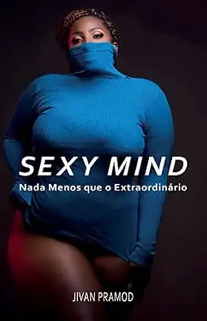 Sexy Mind: Nada Menos que o Extraordinário – Jivan  Pramod