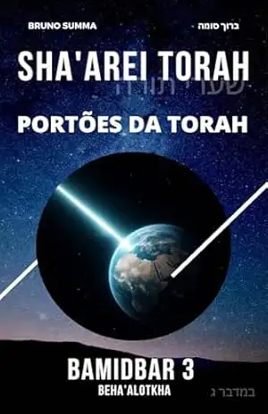 SHA’AREI TORAH: Portões da Torah – BAMIDBAR 3 (SHA’AREI TORAH – PORTUGUES Livro 20) – Bruno Summa