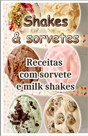 SHAKES E SORVETES: Receitas com sorvete e milk shakes – Presença feminina