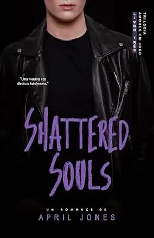 Shattered Souls (Amores em Jogo Livro 3) – April Jones