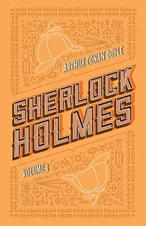 Sherlock Holmes: Volume 3: A volta de Sherlock Holmes | O vale do medo – Arthur Conan Doyle