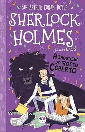 Sherlock Holmes ilustrado – A inquilina do rosto coberto – Arthur Conan Doyle