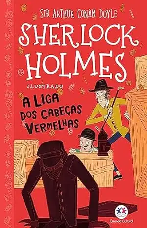Sherlock Holmes ilustrado – A liga dos cabeças vermelhas – Arthur Conan Doyle