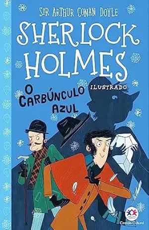 Sherlock Holmes ilustrado – O carbúnculo azul – Arthur Conan Doyle