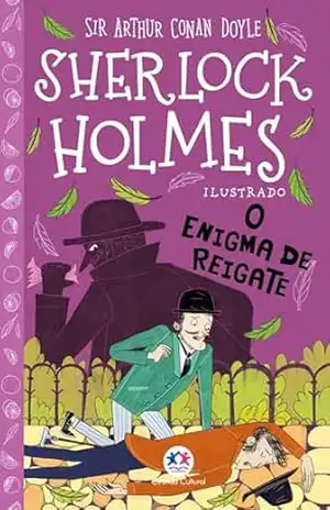 Sherlock Holmes ilustrado – O enigma de Reigate – Arthur Conan Doyle