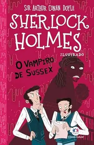 Sherlock Holmes ilustrado – O vampiro de Sussex – Arthur Conan Doyle
