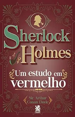 Sherlock Holmes: Um Estudo em Vermelho – Arthur Conan Doyle