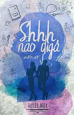 Shhh, não diga amor! - Julie Mor